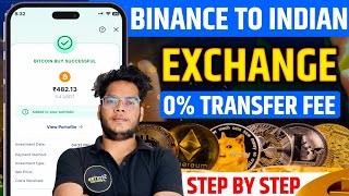 ⚡How To Transfer Funds From Binance To Indian Exchange⚡Zero Withdrawal Fee 💰STEP BY STEP [upl. by Pauiie]