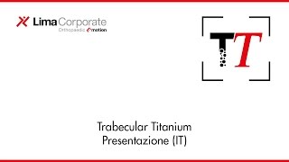 Lima Corporate  Trabecular Titanium  Presentazione IT [upl. by Wie859]