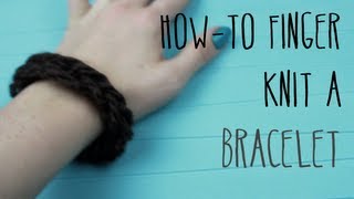 Howto Finger Knit a BRACELET [upl. by Adnorahc]