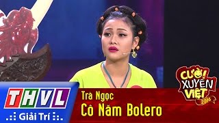 THVL  Cười xuyên Việt 2016  Tập 9 Cô Năm Bolero  Trà Ngọc [upl. by Isdnyl104]