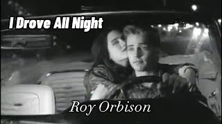 Roy Orbison  I Drove All Night Lyrics [upl. by Nueoras]