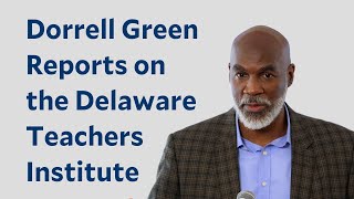 Dorrell Green Reports on the Delaware Teachers Institute [upl. by Razaile]