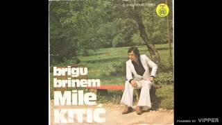 Mile Kitic  Brigu brinem  Audio 1977 [upl. by Hairahcez]