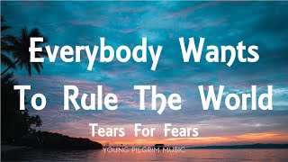 Tears For Fears  Everybody Wants To Rule The World Lyrics [upl. by Fidele]