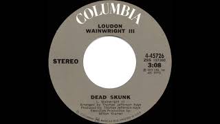 1973 HITS ARCHIVE Dead Skunk  Loudon Wainwright III stereo 45 [upl. by Llenaj278]