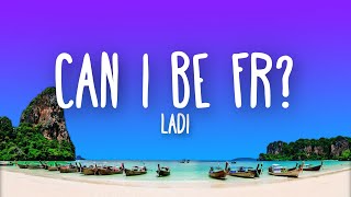 Ladi  Can I Be Fr Lyrics [upl. by Odravde]