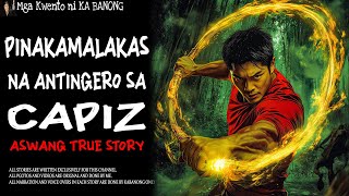 PINAKAMALAKAS NA ANTINGERO SA CAPIZ  Aswang True Story [upl. by Nosidda]