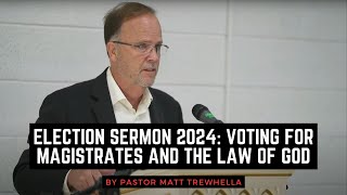 Election Sermon 2024 Voting for Magistrates and the Law of God [upl. by Htebilil]