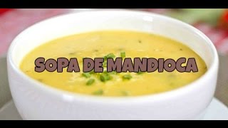 SOPA DE MANDIOCAAIPIM CREMOSA  Receita Rápida [upl. by Aldric524]