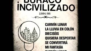 06 Mi fantasía  Buraco Incivilizado 198486 Gustavo Pena Príncipe [upl. by Veda]