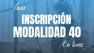 Inscripción a la Modalidad 40 en línea 2024  Guía en video ¡Adquiérela y olvídate del estrés [upl. by Nidraj]