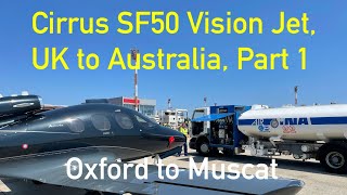 Cirrus SF50 UK to Australia Part 1 Oxford to Muscat Flight VLOG 30 [upl. by Lunnete]