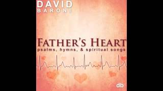 My Heart Yearns For Thee David Baroni from Fathers Heart [upl. by Tisman]