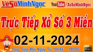 Xổ Số Minh Ngọc Trực Tiếp Xổ Số Ngày 02112024 KQXS Miền Nam XSMN Miền Trung XSMT Miền Bắc XSMB [upl. by Enahc]