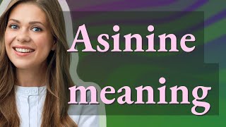 Asinine  meaning of Asinine [upl. by Thamora]