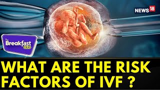 The Breakfast Club  What Are The Risk Factors Of IVF   IVF Treatment Latest News  News18 [upl. by Mateusz]