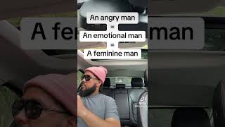 An Angry Man  An Emotional Man  A Feminine Man [upl. by Nava]