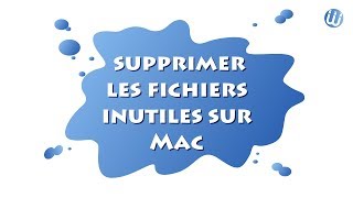 Comment supprimer les fichiers inutiles sur Mac [upl. by Nemaj]