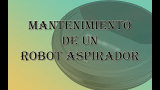 TRUCOS CASEROS  Limpieza y mantenimiento de robot aspirador [upl. by Penn]