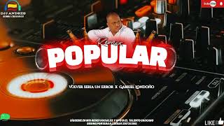 POPULAR 🥂🥃 VOLVER SERIA UN ERROR REMIX GRABIEL LONDOÑO DJJ ANDRÉS ORIGINAL RUMBA CROSSOVER 🎵 🔉 [upl. by Annahc]