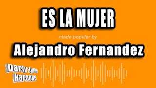 Alejandro Fernandez  Es La Mujer Versión Karaoke [upl. by Solon]