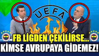 KİMSE AVRUPAYA GİDEMEZ FENER LİGDEN ÇEKİLİRSE ÜLKE PUANI SIFIRLANIR GALATASARAY DÜŞÜNSÜN [upl. by Ogawa772]