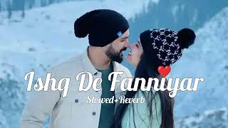 Ishq De Fanniyar SlowedReverbishqdefanniyar slowedandreverb trending lofi song [upl. by Llerret105]