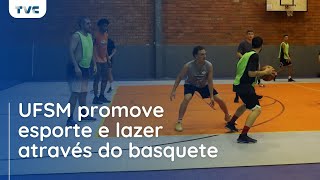 UFSM promove esporte e lazer através do basquete [upl. by Moselle632]