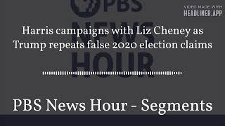 Harris campaigns with Liz Cheney as Trump repeats false 2020 election claims  PBS News Hour [upl. by Nottirb]