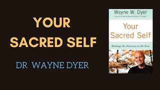 Your Sacred Self Wayne Dyer Full Audiobook Wayne Dyer [upl. by Hadley594]