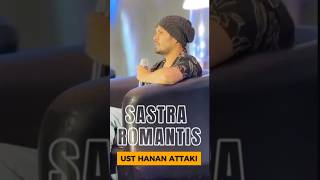 SASTRA ROMANTISME  UST HANAN ATTAKI [upl. by Bainter]