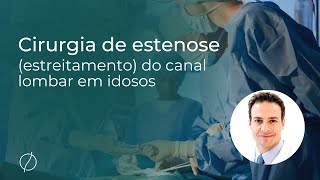 Cirurgia de estenose estreitamento do canal lombar em idosos [upl. by Maggy]