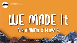 WE MADE IT  Nik Makino x FLOW G Lyrics  FLOW G Lyrics [upl. by Greenwell]