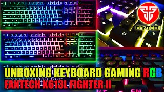 UNBOXING KEYBOARD RGB FANTECH K613L FIGHTER II [upl. by Zadoc]