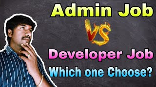 Which is Better Career Administrator or Developer Job Role  byluckysir [upl. by Gottwald]