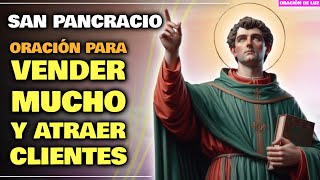 ORACIÓN PARA VENDER MUCHO Y ATRAER CLIENTES ✨ ORACIÓN PARA EL NEGOCIO Y EL TRABAJO 🙏 SAN PANCRACIO [upl. by Ellohcin]