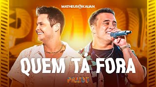 Matheus amp Kauan  Quem Tá Fora PRAIOU Ao Vivo em São Paulo [upl. by Desdamona]