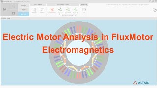 Motor Analysis in Altair FluxMotor  Electromagnetic [upl. by Xylina474]