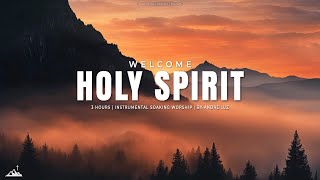 WELCOME HOLY SPIRIT  INSTRUMENTAL SOAKING WORSHIP  SOAKING WORSHIP MUSIC [upl. by Atineg884]