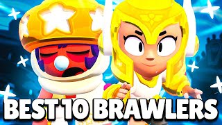 NEW BEST 10 BRAWLERS IN BRAWL STARS [upl. by Eirak]