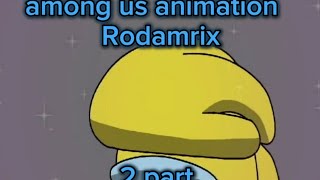 among us animation Rodamrix 2 part meme Rodamrix [upl. by Niliram]