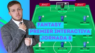 HE CAMBADO TODO MI EQUIPO  FANTASY PREMIER INTERACTIVA  JORNADA 8 [upl. by Celie]