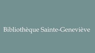 How to Pronounce Bibliothèque SainteGeneviève Correctly in French [upl. by Ailahtan708]