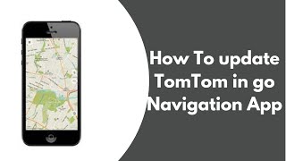 How to update tomtom in go navigation app [upl. by Drugge]