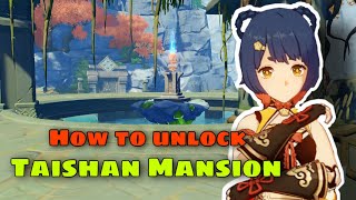 Genshin Impact How to unlock Taishan Mansion [upl. by Tsugua]