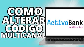 Como Alterar CÓDIGO MULTICANAL no site ACTIVOBANK  Tutoriais online pt [upl. by Dnalwor]