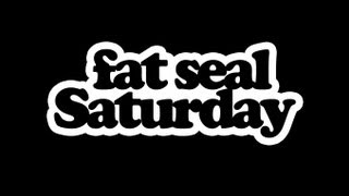 Fat Seal Saturday Full [upl. by Netsreik]