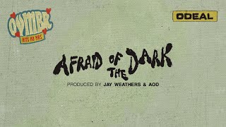 Odeal  Afraid Of The Dark Official Visualiser [upl. by Dido]