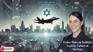 From the Israeli Air Force to CISO Stardom Esther Pinto on Building Security Culture at Startups [upl. by Rukna]