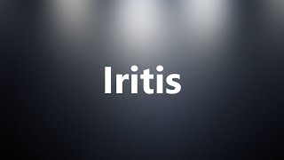 Iritis  Medical Definition and Pronunciation [upl. by Leandra]